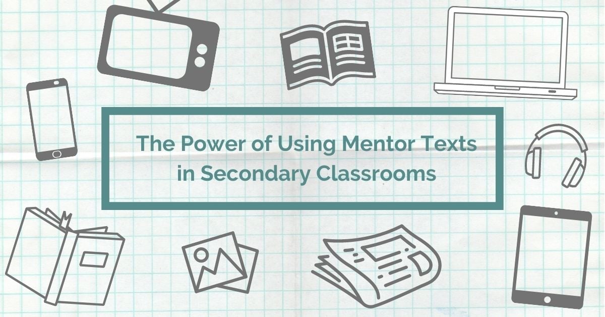 The Power Of Using Mentor Texts In Secondary Classrooms